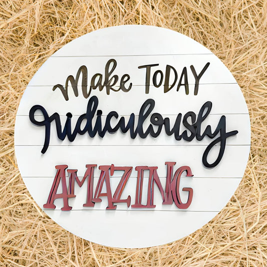 Make Today Ridiculously Amazing Wooden Sign | Positive Laser Cut Wall Art | Uplifting Home Décor Gift
