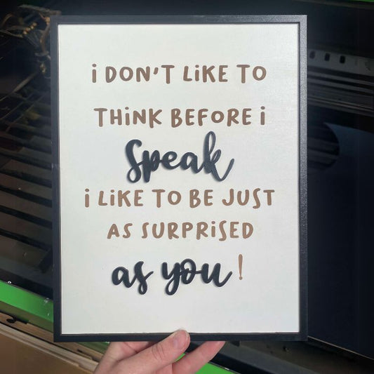 Don't Think Before I Speak Sign