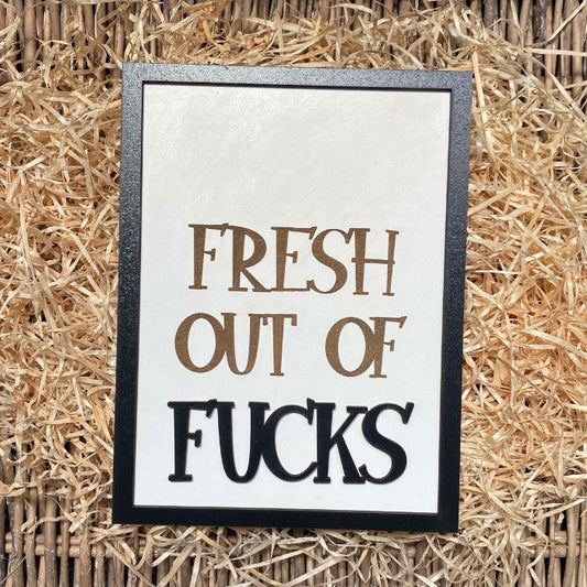 Fresh Out of Fucks Sign